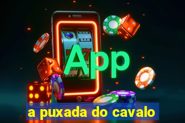 a puxada do cavalo